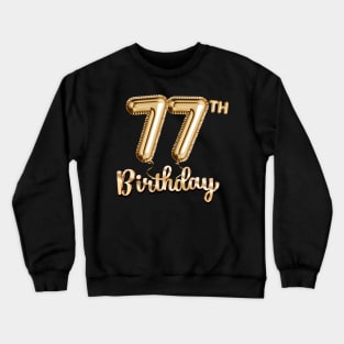 77th Birthday Gifts - Party Balloons Gold Crewneck Sweatshirt